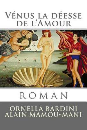 Venus La Deesse de L'Amour de Mrs Ornella Bardini