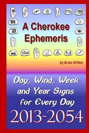 A Cherokee Ephemeris 13 de Brian Wilkes