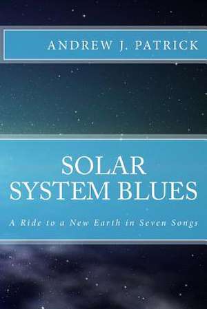 Solar System Blues de Andrew J. Patrick