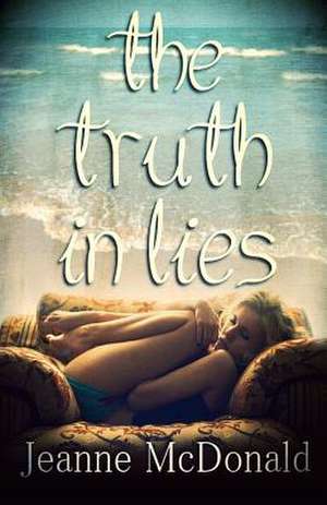 The Truth in Lies de Jeanne McDonald