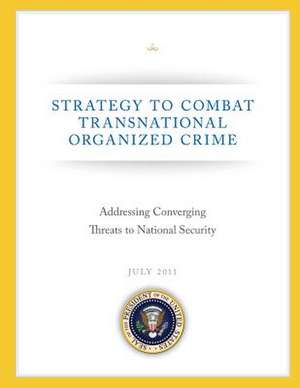 Strategy to Combat Transnational Organized Crime de Seal of the President of the United Stat