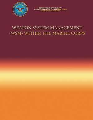 Weapon System Management (Wsm) Within the Marine Corps de Department Of the Navy