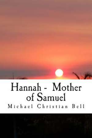 Hannah - Mother of Samuel de Michael Christian Bell