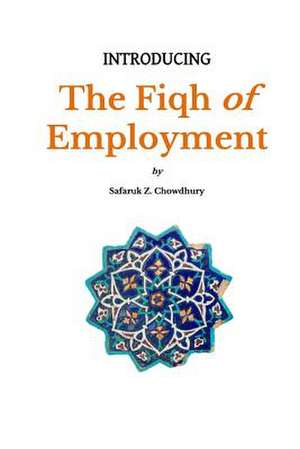 Introducing the Fiqh of Employment de Safaruk Z. Chowdhury