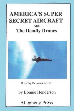 America's Super Secret Aircraft de Bonnie J. Henderson