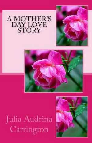 A Mother's Day Love Story de Julia Audrina Carrington