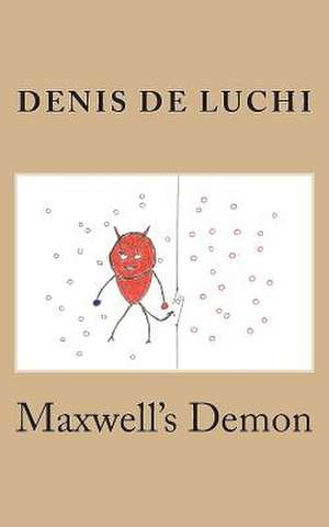 Maxwell's Demon de Denis De Luchi