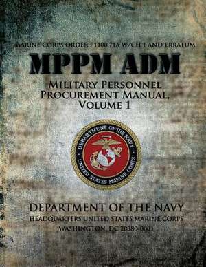 Military Personnel Procurement Manual, Volume 1 de Department Of the Navy