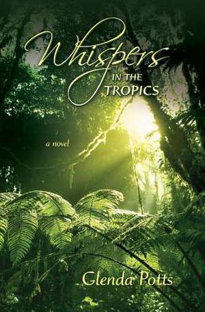 Whispers in the Tropics de Glenda Potts