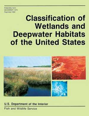 Classification of Wetlands and Deepwater Habitats of the United States de U. S. Departme Fish and Wildlife Service