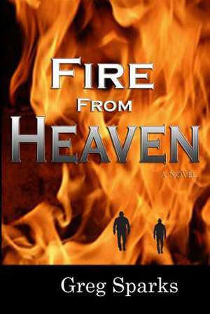 Fire from Heaven de Greg Sparks