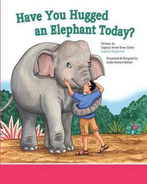 Have You Hugged an Elephant Today? de Captain Avner Even-Zohar