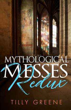 Mythological Messes Redux de Tilly Greene