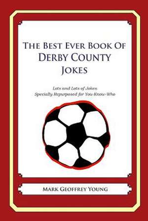 The Best Ever Book of Derby County Jokes de Mark Geoffrey Young