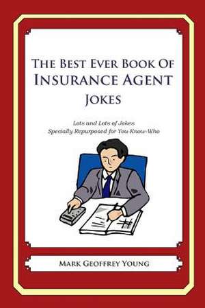 The Best Ever Book of Insurance Agent Jokes de Mark Geoffrey Young