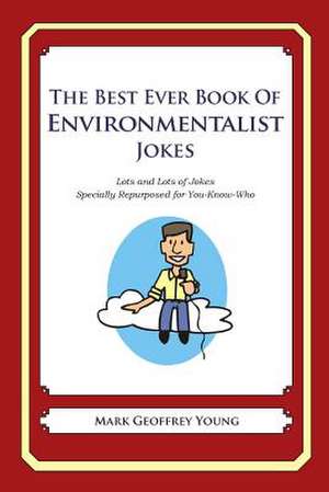 The Best Ever Book of Environmentalist Jokes de Mark Geoffrey Young