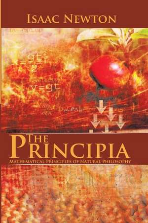 The Principia: Mathematical Principles of Natural Philosophy de Isaac Newton