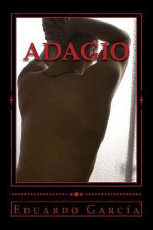 Adagio: Novela de Eduardo Garcia