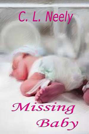 Missing Baby de C. L. Neely