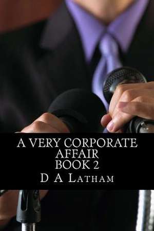 A Very Corporate Affair Book 2 de D. a. Latham