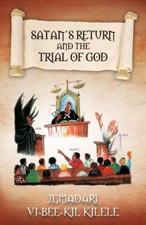 Satan's Return and the Trial of God de Jemadari VI-Bee-Kil Kilele