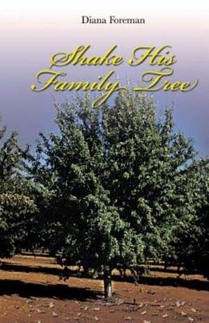 Shake His Family Tree de Diana Foreman