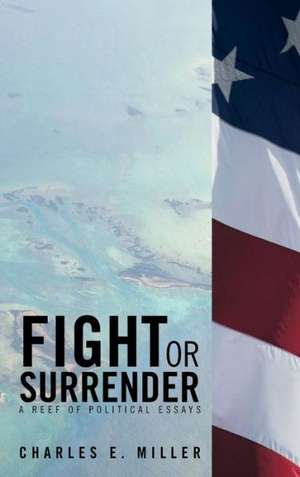 Fight or Surrender de Charles E. Miller