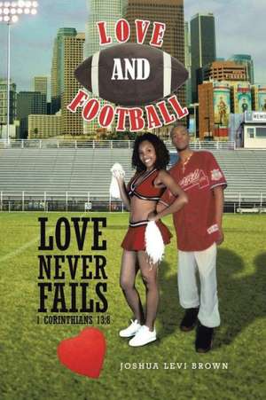 Love and Football de Joshua Levi Brown