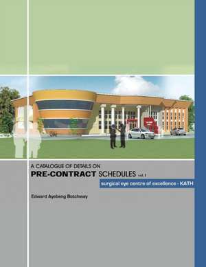 A Catalogue of Details on Pre-Contract Schedules de Edward Ayebeng Botchway