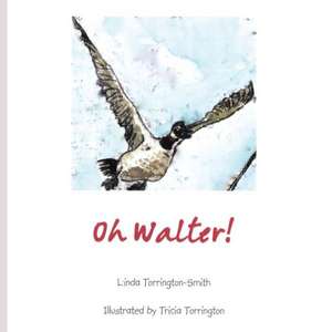 Oh Walter! de Linda Torrington-Smith