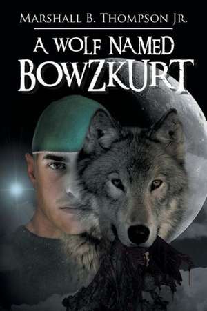 A Wolf Named Bowzkurt de Thompson Jr, Marshall B.