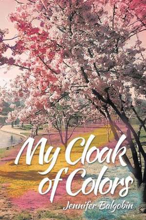 My Cloak of Colors de Jennifer Balgobin