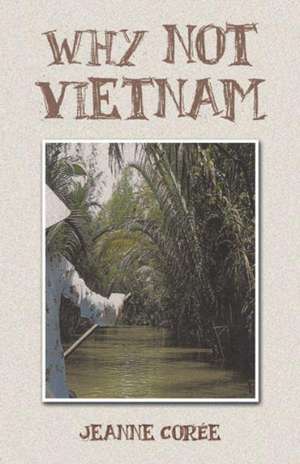 Why Not Vietnam de Jeanne Coree