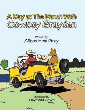 A Day at the Ranch with Cowboy Brayden de Allison Hein Gray