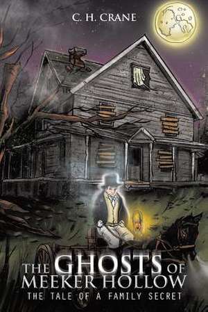 The Ghosts of Meeker Hollow de C. H. Crane