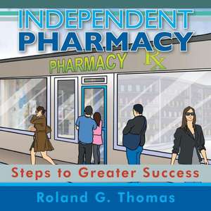 Independent Pharmacy de Roland G. Thomas