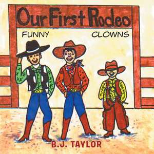 Our First Rodeo de B. J. Taylor