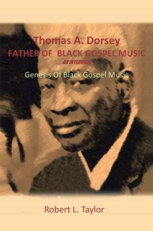 Thomas A. Dorsey Father of Black Gospel Music an Interview de Robert L. Taylor