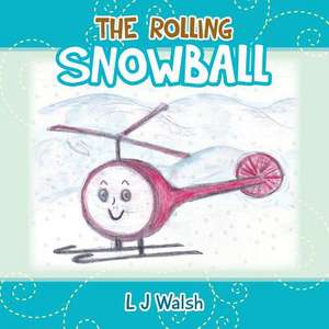 The Rolling Snowball de L J Walsh
