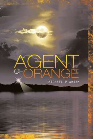 Agent of Orange de Michael P. Amram