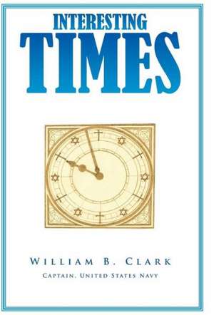 Interesting Times de William B. Clark