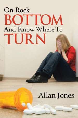 On Rock Bottom and Know Where to Turn de Allan Jones