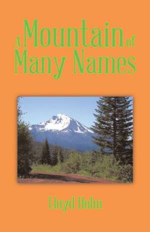 A Mountain of Many Names de Lloyd Holm