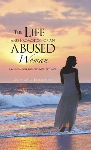 The Life and Promotion of an Abused Woman de Constance Telesfford