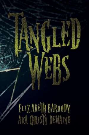 Tangled Webs de Elizabeth Baroody Aka Christy Demaine