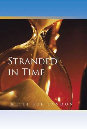 Stranded in Time de Kelli Sue Landon