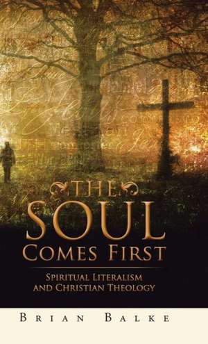 The Soul Comes First de Brian Balke