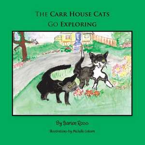 The Carr House Cats Go Exploring de Darien Ross