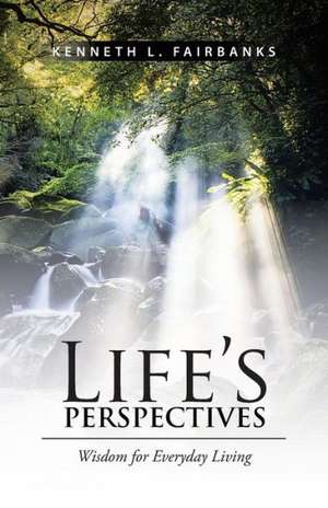 Life's Perspectives de Kenneth L. Fairbanks