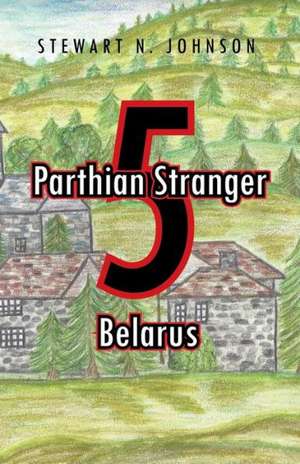 Parthian Stranger 5 de Stewart N. Johnson